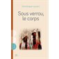 Sous verrou, le corps : POÉSIE
