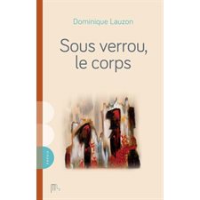 Sous verrou, le corps : POÉSIE