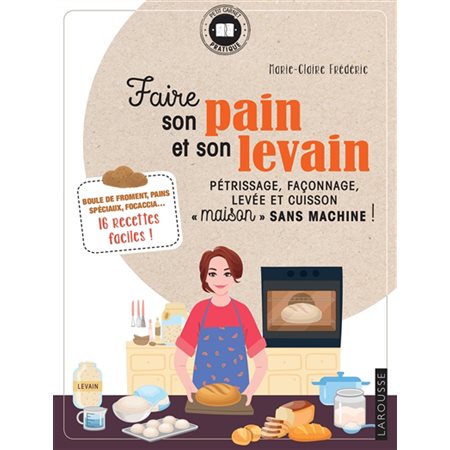 Faire son pain et son levain : pétrissage, façonnage, levée et cuisson maison sans machine !
