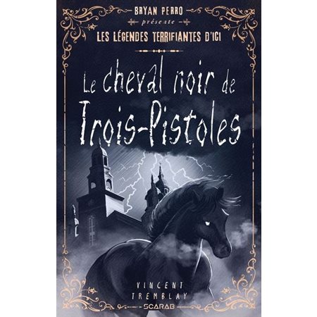 Le cheval noir de Trois-Pistoles : Bryan Perro présente ... les légendes terrifiantes d'ici : 12-14
