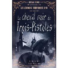 Le cheval noir de Trois-Pistoles : Bryan Perro présente ... les légendes terrifiantes d'ici : 12-14