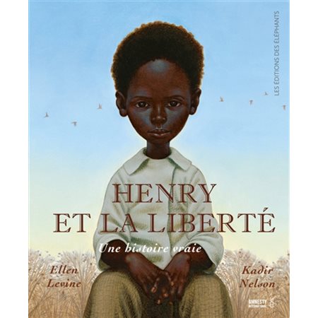 Henry et la liberté : Une histoire vraie : Couverture rigide