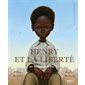 Henry et la liberté : Une histoire vraie : Couverture rigide