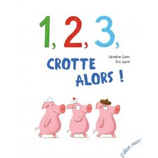 1, 2 ,3, crotte alors ! : Les albums : Couverture rigide