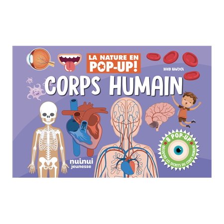 Corps humain : 8 pop-up : Découvre les secrets du corps humain : La nature en pop-up ! : Livre cartonné