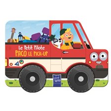 Paco le pick-up : Le petit pilote : Livre cartonné