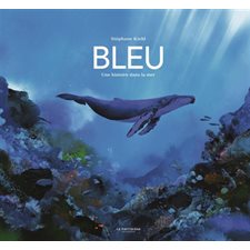 Bleu : Une histoire dans la mer : Couverture rigide