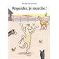 Regardez, je marche ! : Pastel : Livre cartonné