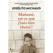 Madame, est-ce que j'vais être choisi ?