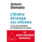 L'ordre étrange des choses : la vie, les émotions et la fabrique de la culture