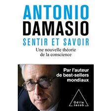 Sentir et savoir : une nouvelle théorie de la conscience