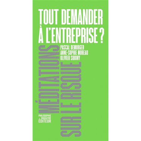 Tout demander à l'entreprise ? : Méditations sur le risque