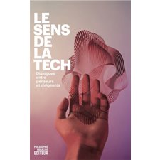 Le sens de la tech : dialogues entre penseurs et dirigeants