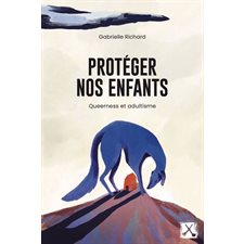Protéger nos enfants : Queerness et adultisme