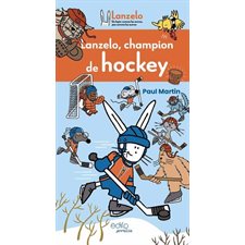 Lanzelo, champion de hockey : Lanzelo un lapin comme les autres, pas comme les autres : Couverture rigide