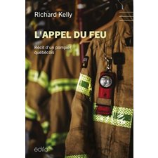 L'appel du feu : Récit d'un pompier québécois