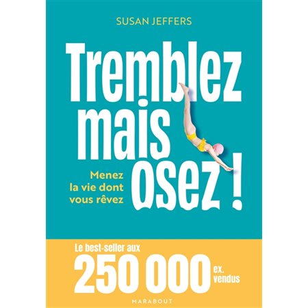 Tremblez mais osez ! : menez la vie dont vous rêvez (FP)
