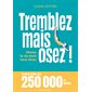 Tremblez mais osez ! : menez la vie dont vous rêvez (FP)