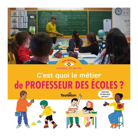 C'est quoi le métier de professeur des écoles ? : Mon premier exploradoc. Des métiers