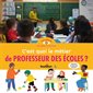 C'est quoi le métier de professeur des écoles ? : Mon premier exploradoc. Des métiers