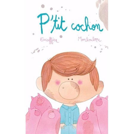 P'tit cochon : Couverture rigide