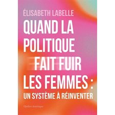 Quand la politique fait fuir les femmes : Un système à réinventer