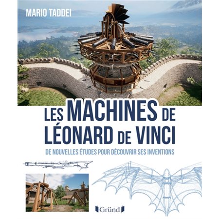 Les machines de Léonard de Vinci : De nouvelles études pour découvrir ses inventions