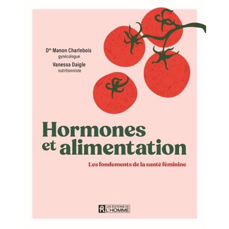 Hormones et alimentation : Les fondements de la santé féminine