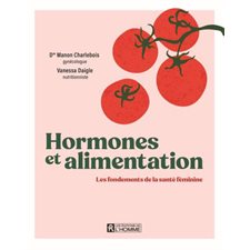 Hormones et alimentation : Les fondements de la santé féminine