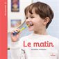 Le matin : Ma journée : Couverture rigide