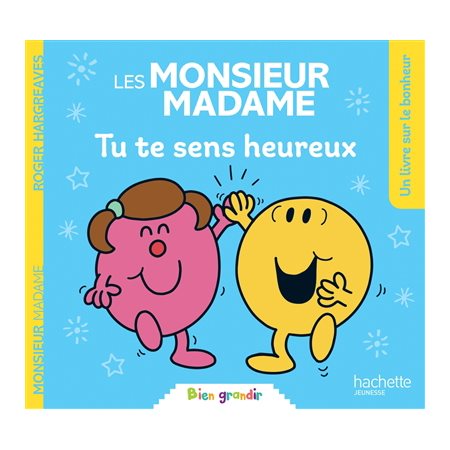 Tu te sens heureux : Une histoire sur le bonheur : Les Monsieur Madame. Bien grandir : Couverture souple