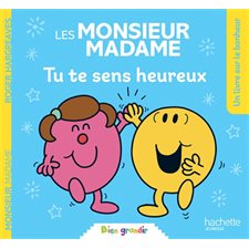 Tu te sens heureux : Une histoire sur le bonheur : Les Monsieur Madame. Bien grandir : Couverture souple