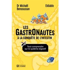 Les gastronautes à la conquête de l'intestin : Tout comprendre sur le système digestif : Bande dessinée