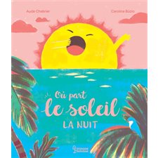 Où part le Soleil la nuit : Larousse jeunesse : Couverture rigide