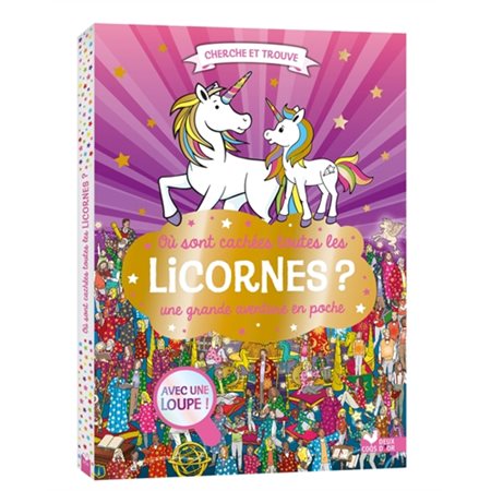 Où sont cachées toutes les licornes ? : Une grande aventure en poche