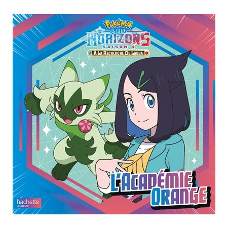 L'académie orange : Pokémon : Les horizons, saison 2 : À la recherche de Laqua : Couverture rigide