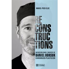 Reconstructions : Incursion dans l'univers de Daniel Borsuk, chirurgien plasticien