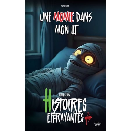 Une momie dans mon lit : Histoires effrayantes : Niveau 1 : 6-8