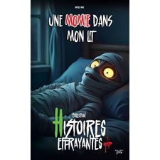 Une momie dans mon lit : Histoires effrayantes : Niveau 1 : 6-8