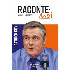 Raconte-moi T.69 : Patrick Roy