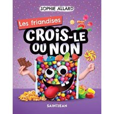 Les friandises : Crois-le ou non