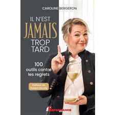 Il n'est jamais trop tard : 100 outils contre les regrets