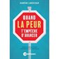 Quand la peur t'empêche d'avancer : Mode d'emploi pour surmonter les obstacles