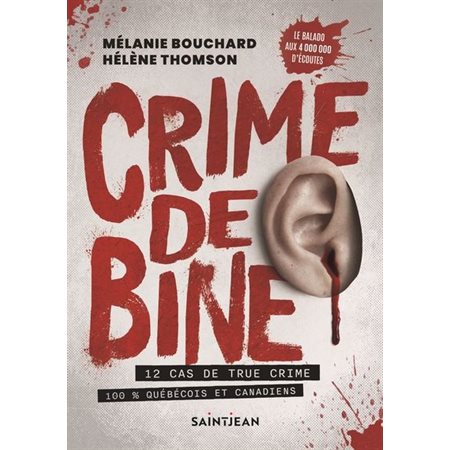 Crime de bine : 12 cas de true crime 100 % québécois et canadiens