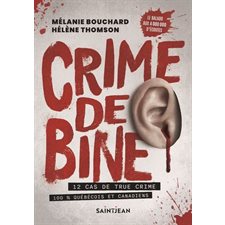 Crime de bine : 12 cas de true crime 100 % québécois et canadiens
