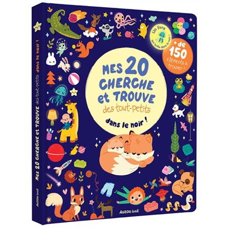 Mes 20 cherche et trouve des tout-petits : Qui brillent dans le noir ! : Livre cartonné