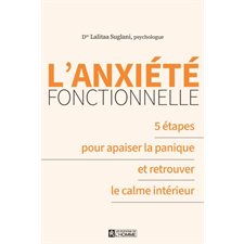 L'anxiété fonctionnelle : 5 étapes pour apaiser la panique et retrouver le calme intérieur