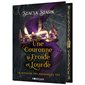 Le royaume des mensonges T.03 : Une couronne si froide et lourde : Édition collector : FAN