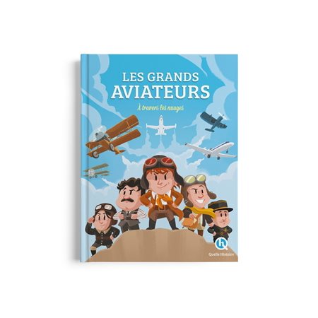 Les grands aviateurs : À travers les nuages : Quelle histoire. Histoire jeunesse
