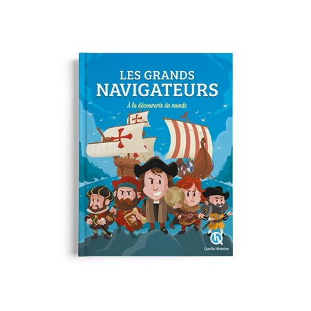 Les grands navigateurs : À la découverte du monde : Quelle histoire. Histoire jeunesse
